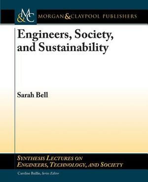 Engineers, Society, and Sustainability by Sarah Bell