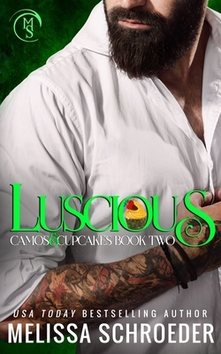 Luscious: A Best Friend's Brother Romantic Comedy by Melissa Schroeder