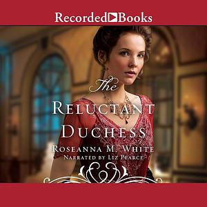 The Reluctant Duchess by Roseanna M. White