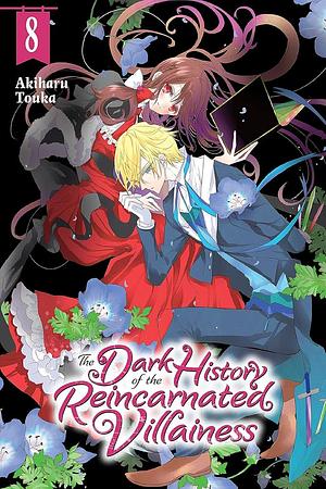 The Dark History of the Reincarnated Villainess, Vol. 8 by Akiharu Touka