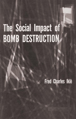 The Social Impact of Bomb Destruction by Fred Charles Ikle