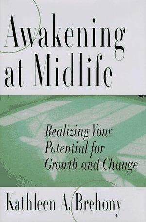 Awakening at Midlife by Kathleen A. Brehony, Kathleen A. Brehony