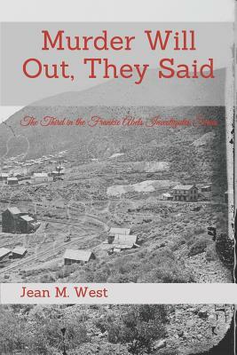 Murder Will Out, They Said: The Third in the Frankie Abels Investigates Series by Jean M. West