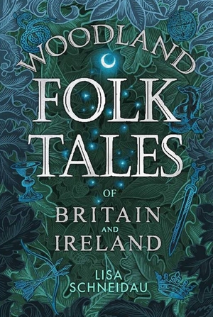 Woodland Folk Tales of Britain and Ireland by Lisa Schneidau