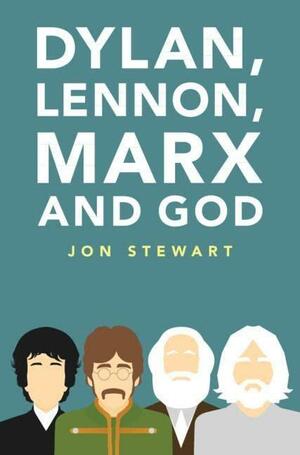 Dylan, Lennon, Marx and God by Jon Stewart