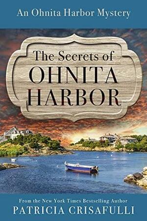 The Secrets of Ohnita Harbor by Patricia Crisafulli