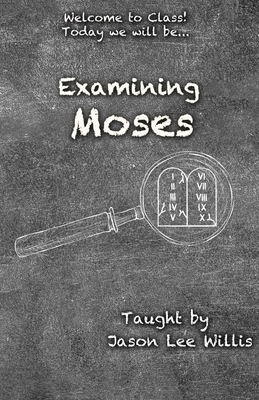 Examining Moses by Jason Lee Willis