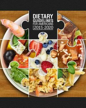 Dietary Guidelines for Americans 2015-2020 by U.S. Department of Agriculture, U.S. Department of Health and Human Services