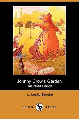 Johnny Crow's Garden (Illustrated Edition) (Dodo Press) by L. Leslie Brooke