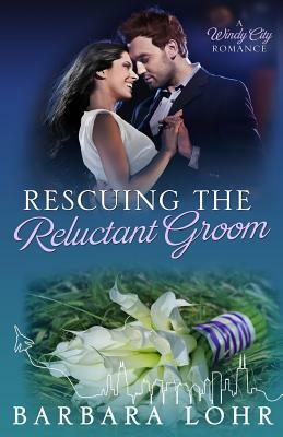 Rescuing the Reluctant Groom: A Heartwarming Romance by Barbara Lohr