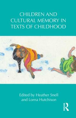 Children and Cultural Memory in Texts of Childhood by 