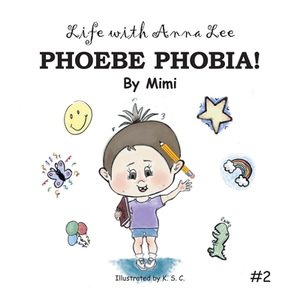 Life with Anna Lee: Phoebe Phobia! by Mimi