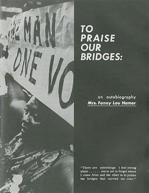 To Praise Our Bridges by Fanny Lou Hamer