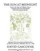 The Sun at Midnight: Notes on the Story of Civilization Seen as the History of the Great Experimental Work of the Supreme Scientist by David Gascoyne