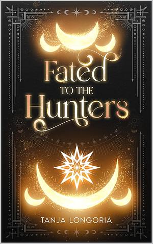 Fated to the Hunters  by Tanja Longoria