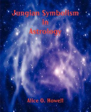 Jungian Symbolism in Astrology by Alice O. Howell