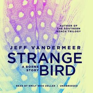 The Strange Bird: A Borne Story by Jeff VanderMeer