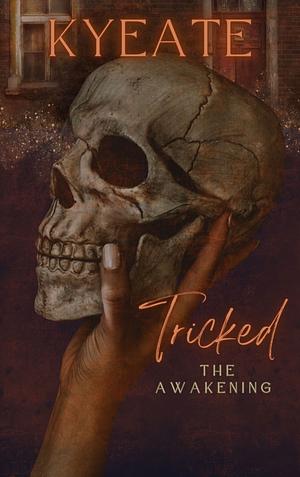 Tricked: The Awakening  by Kyeate
