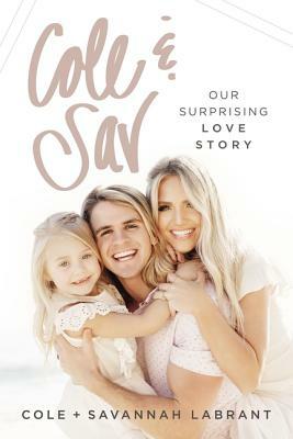 Cole and Sav: Our Surprising Love Story by Savannah Labrant, Cole Labrant