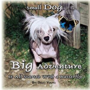 Small Dog - Big Adventure: It all started with a butterfly by Douglas Young
