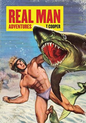 Real Man Adventures by T. Cooper