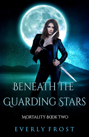 Beneath the Guarding Stars by Everly Frost