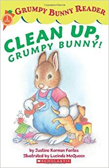 Clean Up, Grumpy Bunny! by Justine Korman Fontes