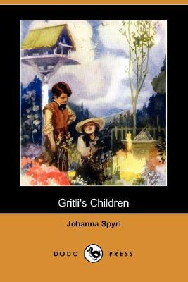 Gritli's Children (Dodo Press) by Johanna Spyri