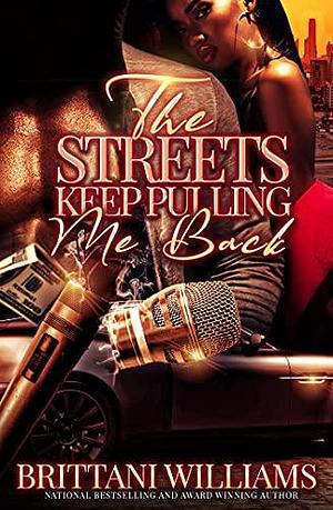 The Streets Keep Pulling Me Back by Brittani Williams