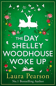 The Day Shelley Woodhouse Woke Up by Laura Pearson