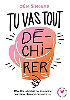 Tu vas tout dé-chi-rer ! by Jen Sincero