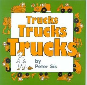 Trucks, Trucks, Trucks by Peter Sís