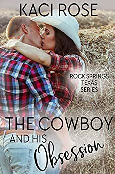 The Cowboy and His Obsession by Kaci Rose