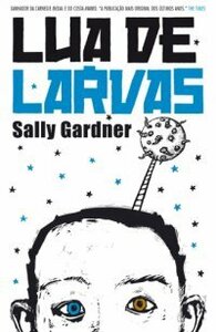 Lua de larvas by Sally Gardner, Waldéa Barcellos