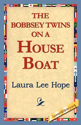 The Bobbsey Twins on a House Boat by Laura Lee Hope