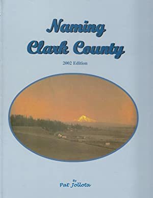 Naming Clark County by Pat Jollota