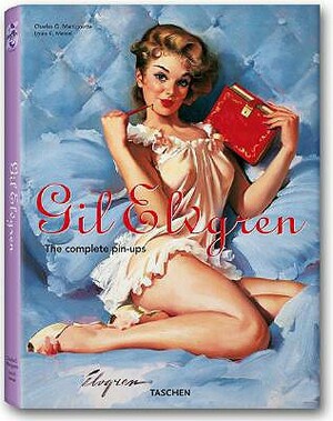Gil Elvgren: All His Glamorous American Pin-Ups by Louis K. Meisel, Charles G. Martignette