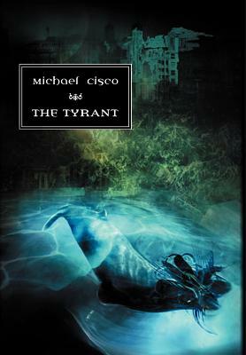 The Tyrant by Michael Cisco