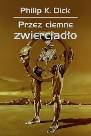 Przez ciemne zwierciadło by Philip K. Dick, Wojciech Siudmak, Tomasz Jabłoński