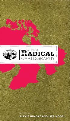 An Atlas of Radical Cartography by Heather Rogers, Trevor Paglen, Lize Mogel
