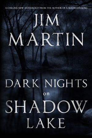 Dark Nights On Shadow Lake by Jim Martin