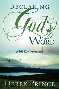 Declaring God's Word: A 365-Day Devotional by Derek Prince