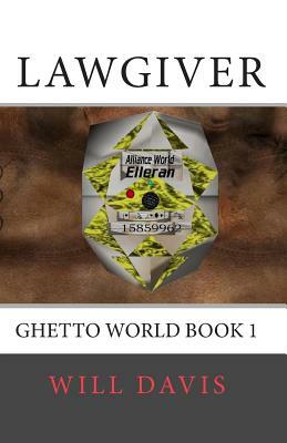 Lawgiver: Ghetto World book 1 by Will Davis