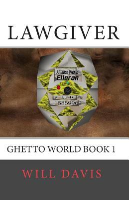 Lawgiver: Ghetto World book 1 by Will Davis