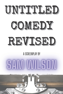 Untitled Comedy Revised by Sam Wilson