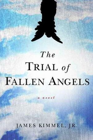 The Trial of Fallen Angels by James Kimmel Jr.