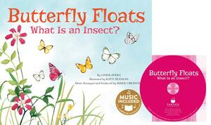 Butterfly Floats: What Is an Insect? [With CD (Audio)] by Linda Ayers