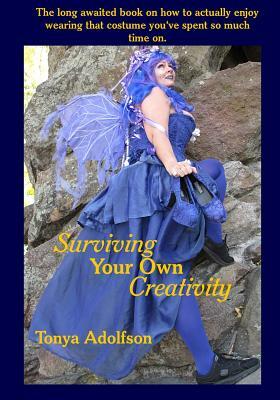 Surviving Your Own Creativity by Tonya Adolfson