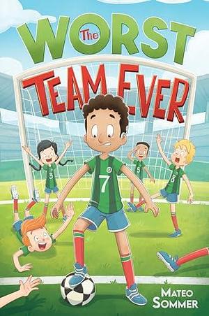 The Worst Team Ever: An Inspiring Soccer Chapter Book for Kids by Little Big Page, Mateo Sommer, Mateo Sommer