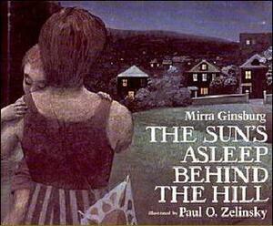The Sun's Asleep Behind the Hill by Mirra Ginsburg, Paul O. Zelinsky
